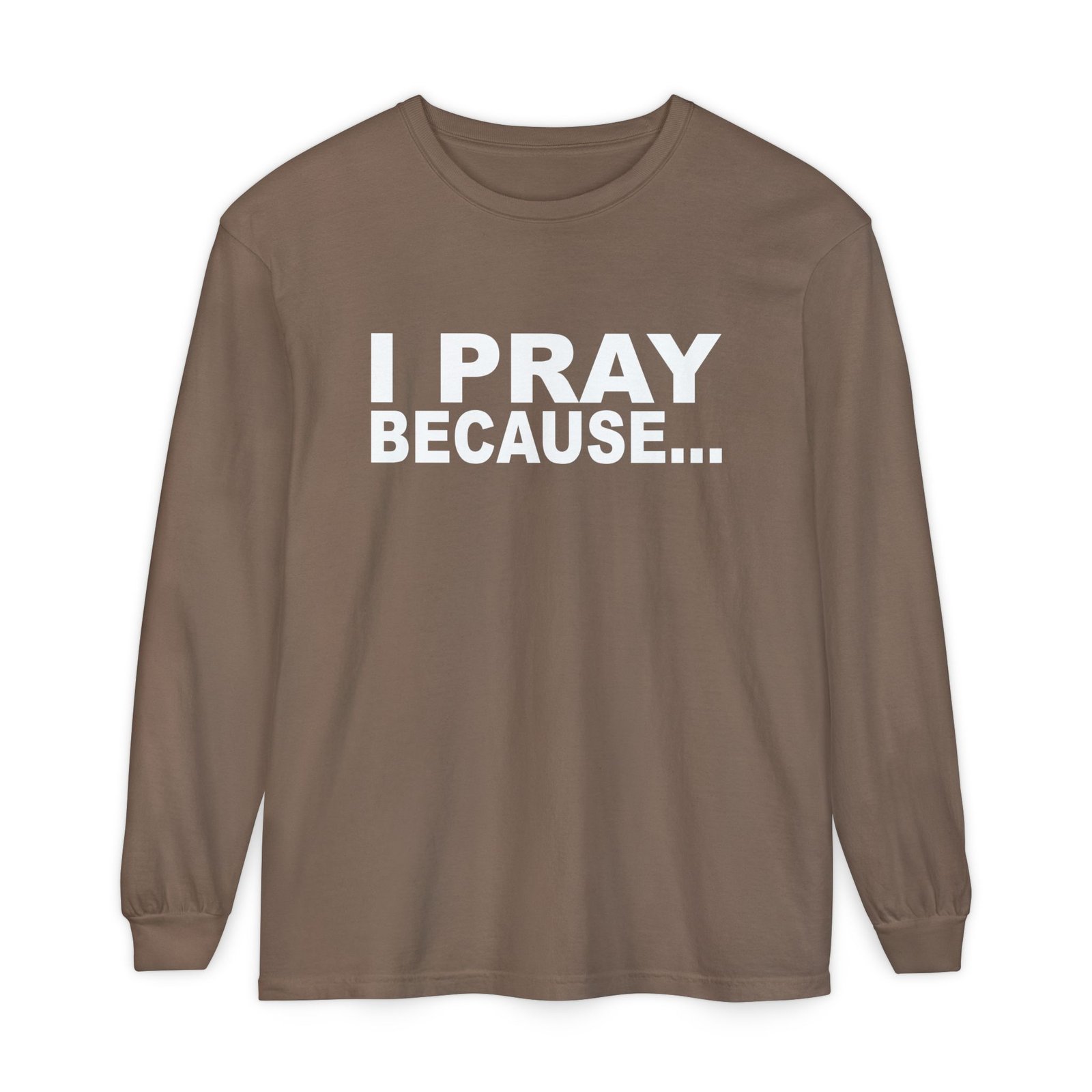 I Pray Because…God Changes Everything Long Sleeve T-Shirt - Image 21