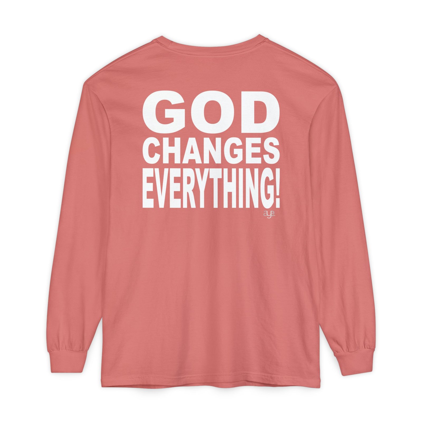 I Pray Because…God Changes Everything Long Sleeve T-Shirt - Image 18