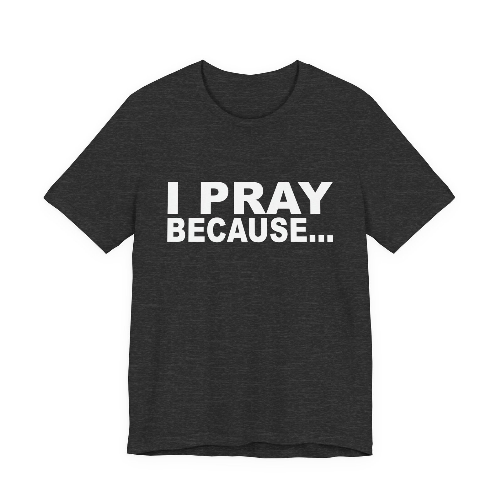 I Pray Because...God Changes Everything - Bella Dark Heathers Short Sleeve Tee - Image 15