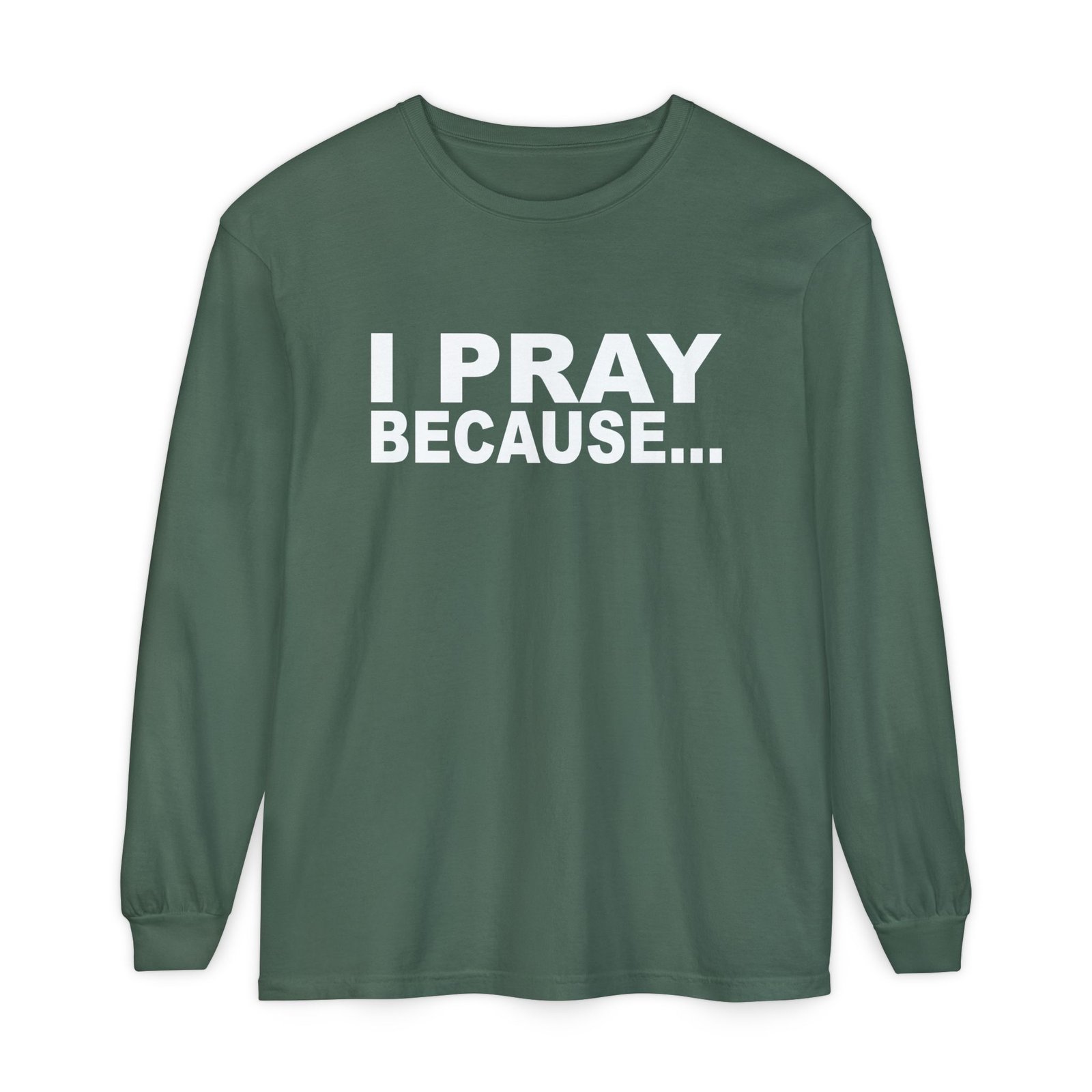 I Pray Because…God Changes Everything Long Sleeve T-Shirt - Image 5