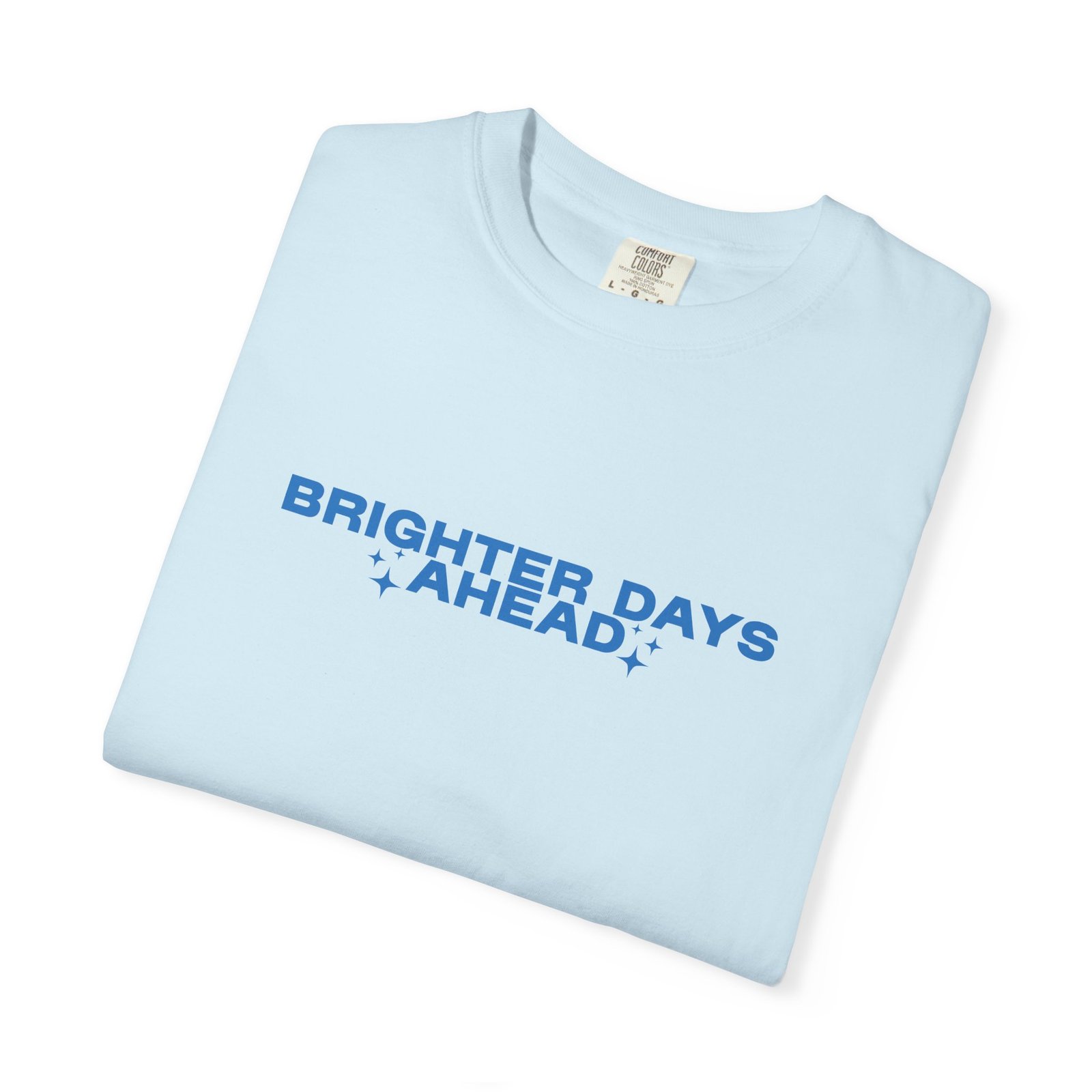 Brighter Days Ahead - Unisex Garment-Dyed T-shirt (Light Blue) - Image 15