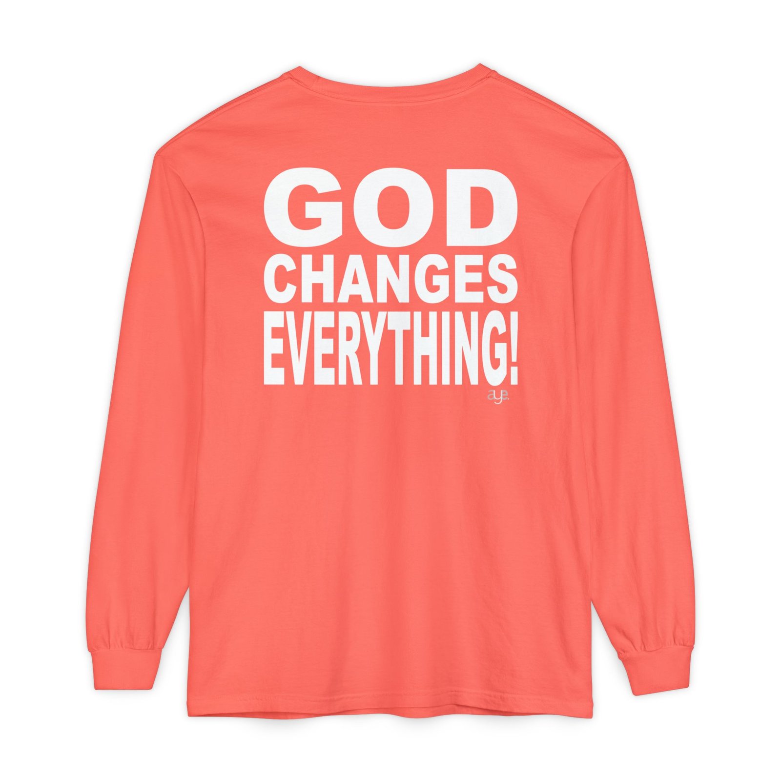 I Pray Because…God Changes Everything Long Sleeve T-Shirt - Image 10