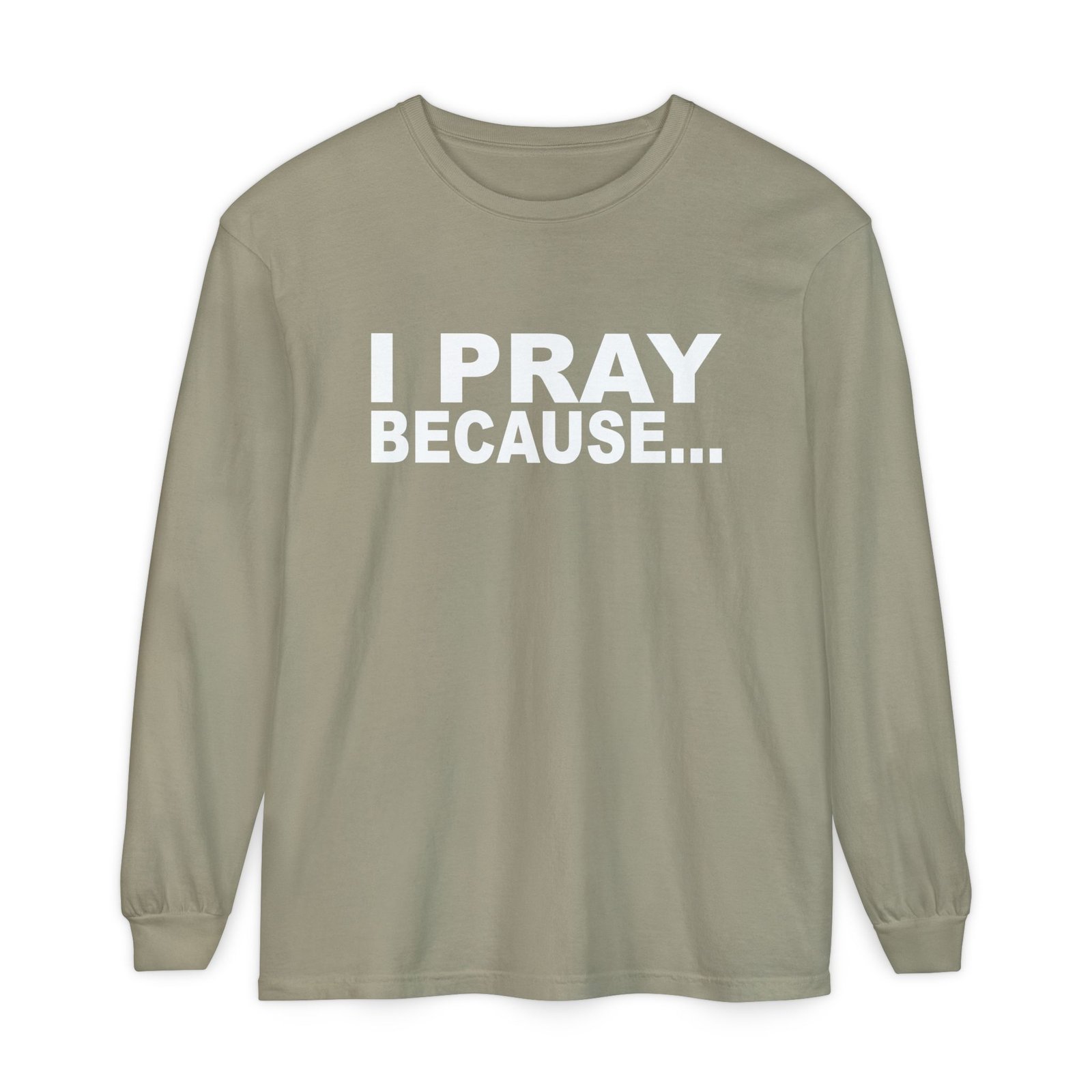 I Pray Because…God Changes Everything Long Sleeve T-Shirt - Image 19