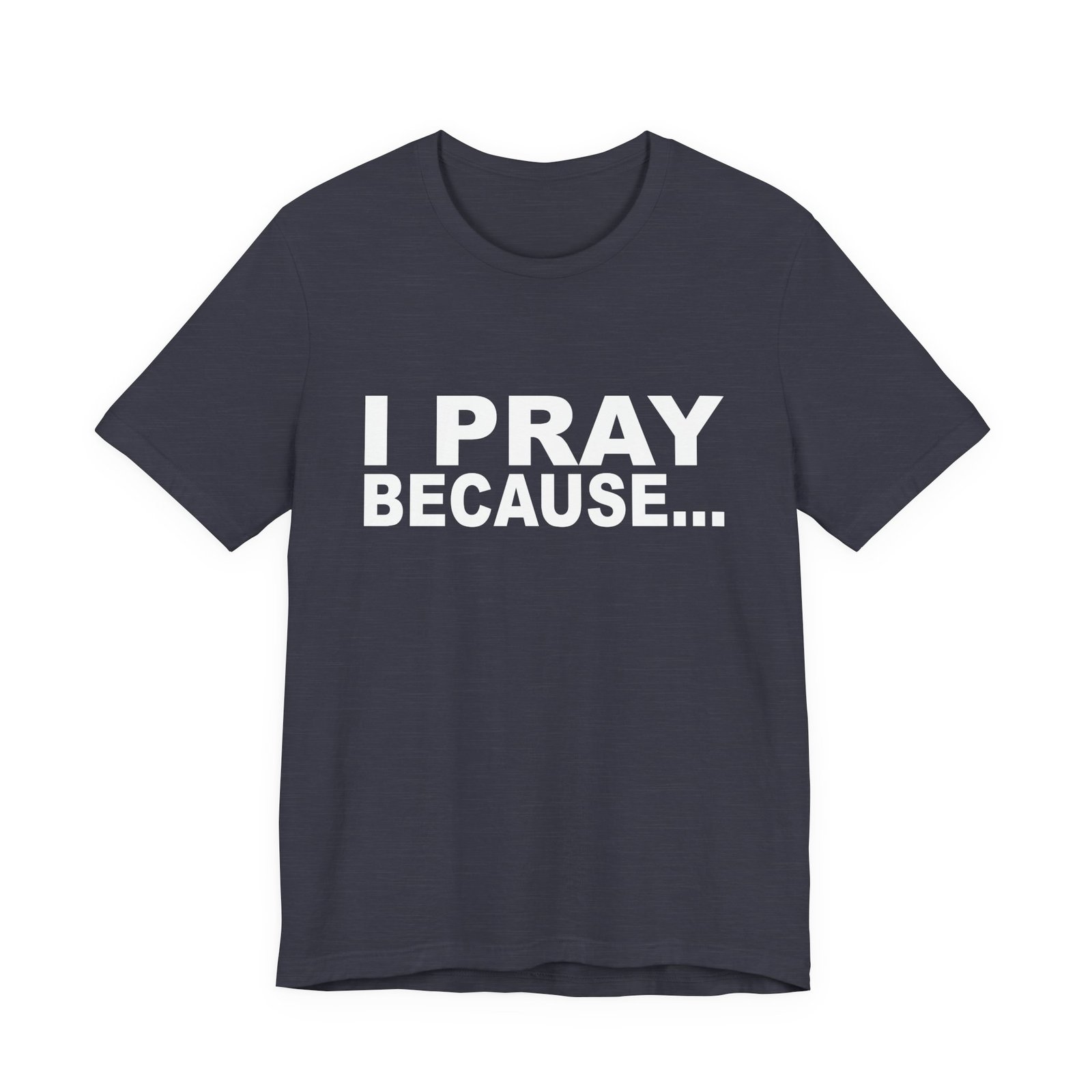 I Pray Because...God Changes Everything - Bella Dark Heathers Short Sleeve Tee - Image 17