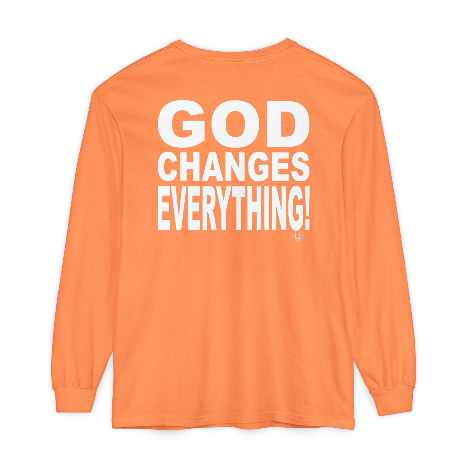 I Pray Because…God Changes Everything Long Sleeve T-Shirt - Image 14