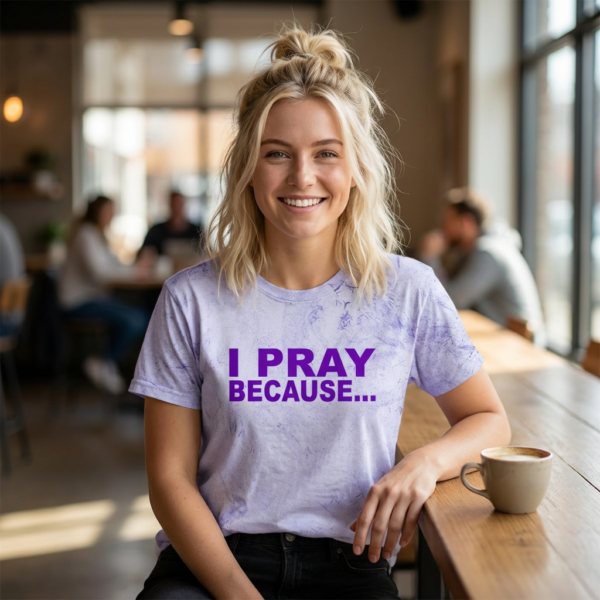 I Pray Because… – Unisex Color Blast T-Shirt