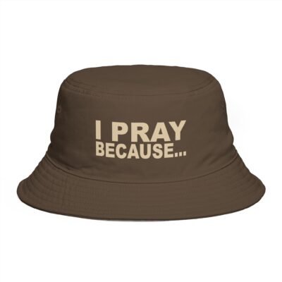 I Pray Because… – Bucket Hat