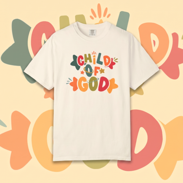 Child Of God - Unisex Garment-Dyed T-shirt